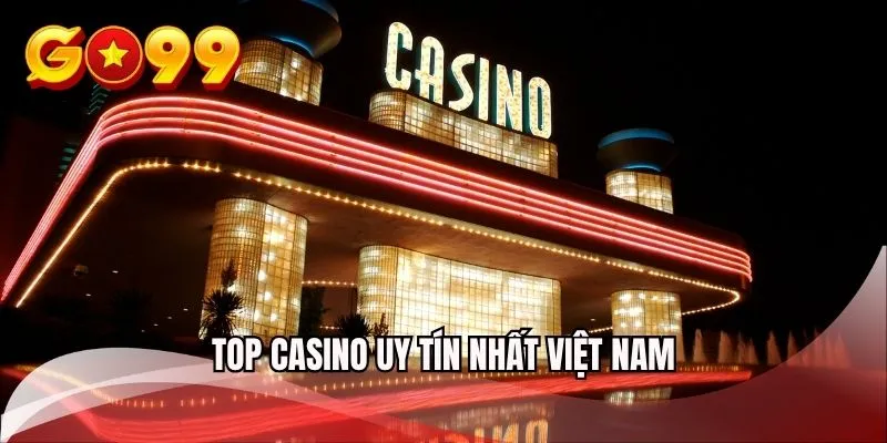 top-casino-uy-tin-nhat-viet-nam